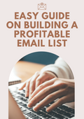 EASY GUILDE ON BUILDING A PROFITABLE EMAIL LIST