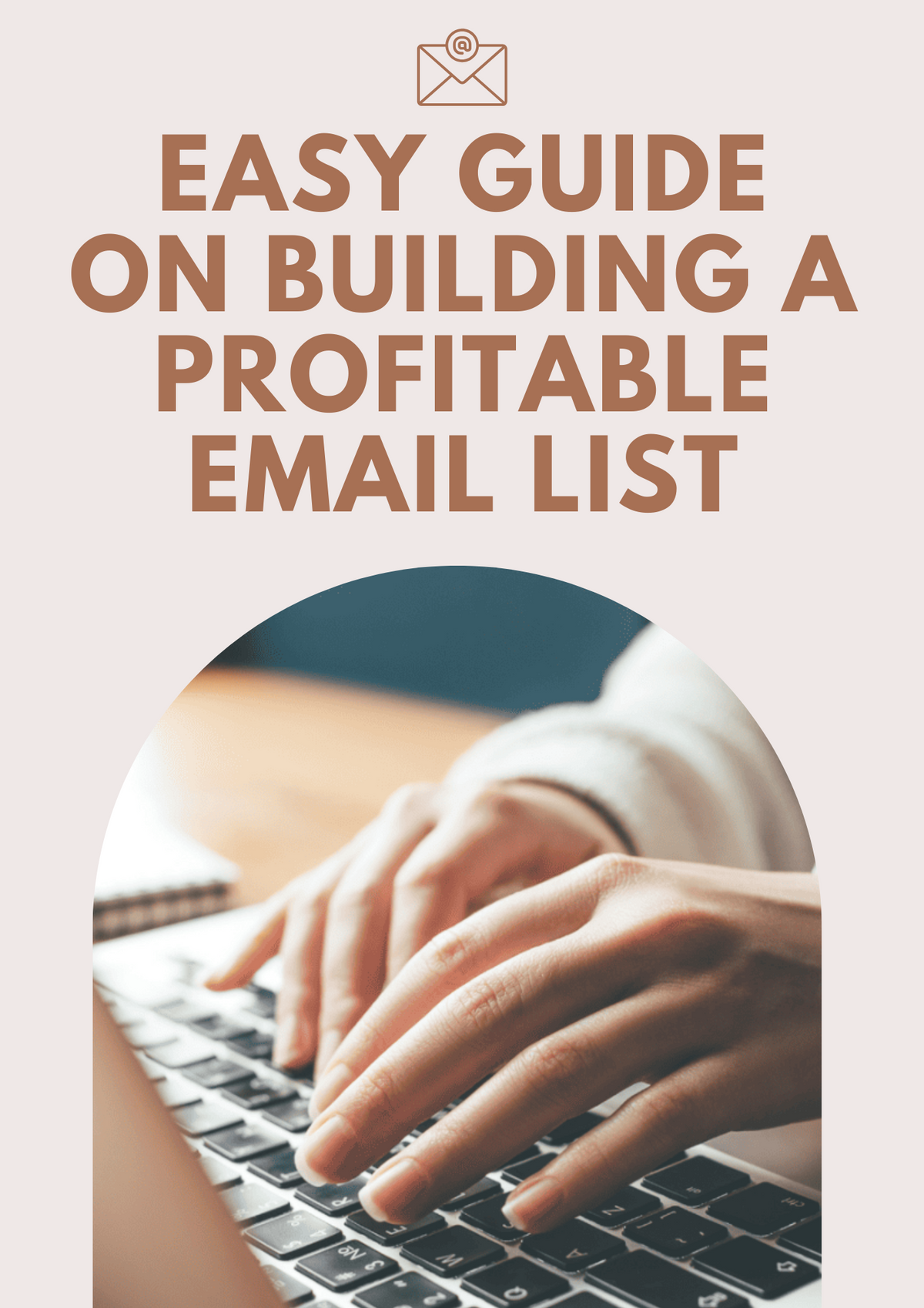 EASY GUILDE ON BUILDING A PROFITABLE EMAIL LIST